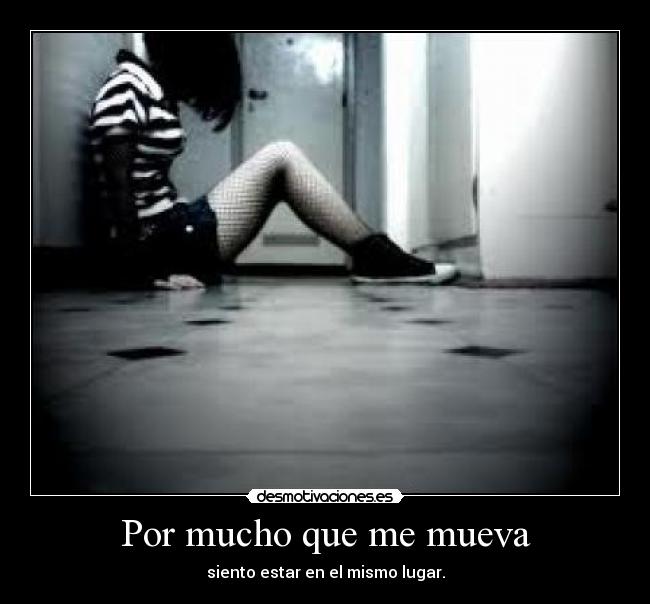 Por mucho que me mueva -