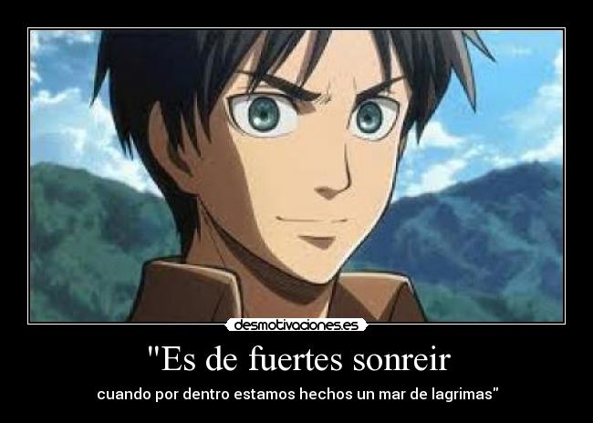 Es de fuertes sonreir - cuando por dentro estamos hechos un mar de lagrimas