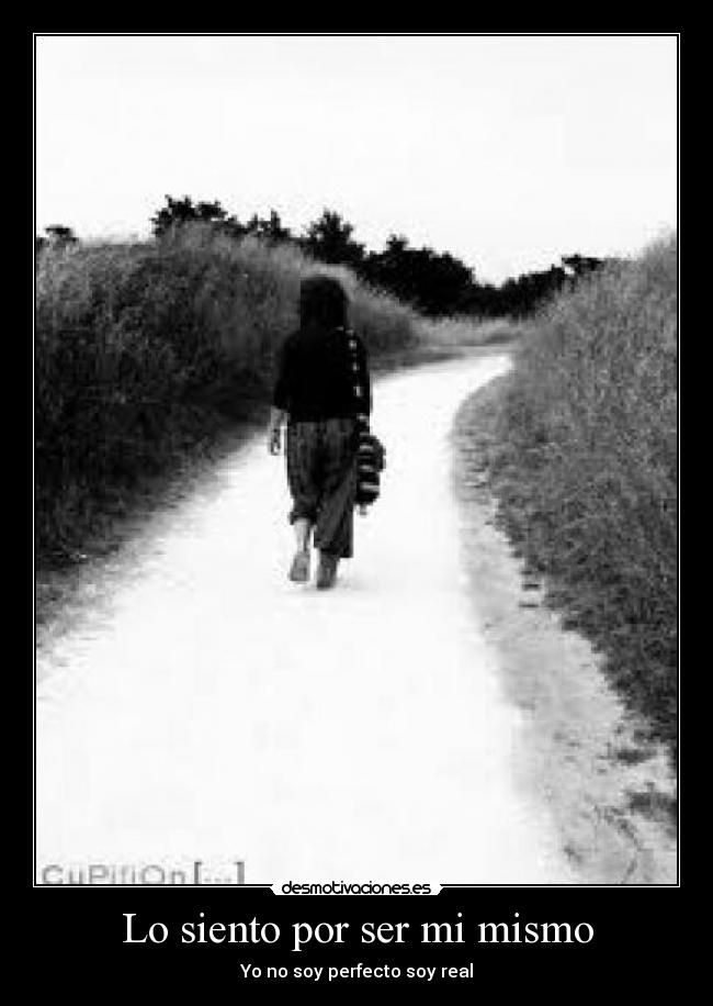 Lo siento por ser mi mismo -