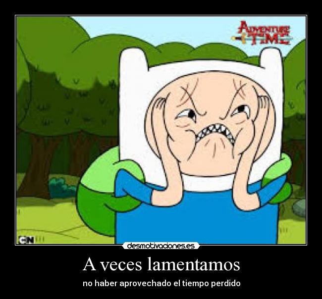 A veces lamentamos -