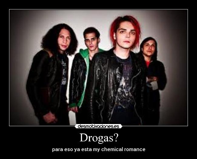 Drogas? - para eso ya esta my chemical romance
