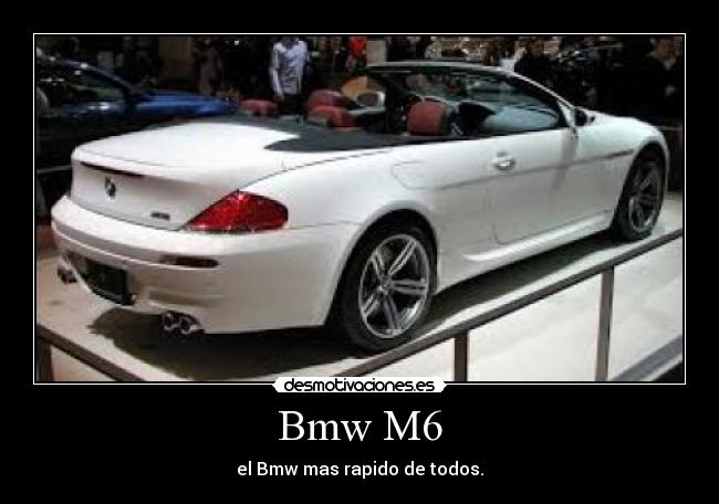 Bmw M6 - el Bmw mas rapido de todos.