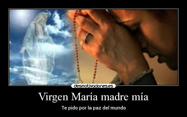 Virgen María madre mía - Te pido por la paz del mundo