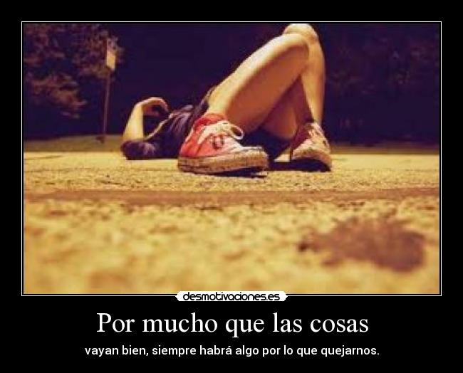 Por mucho que las cosas - 