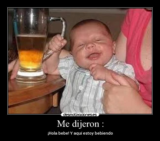 Me dijeron : -