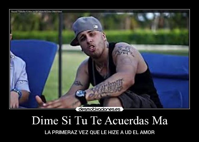Dime Si Tu Te Acuerdas Ma - LA PRIMERAZ VEZ QUE LE HIZE A UD EL AMOR