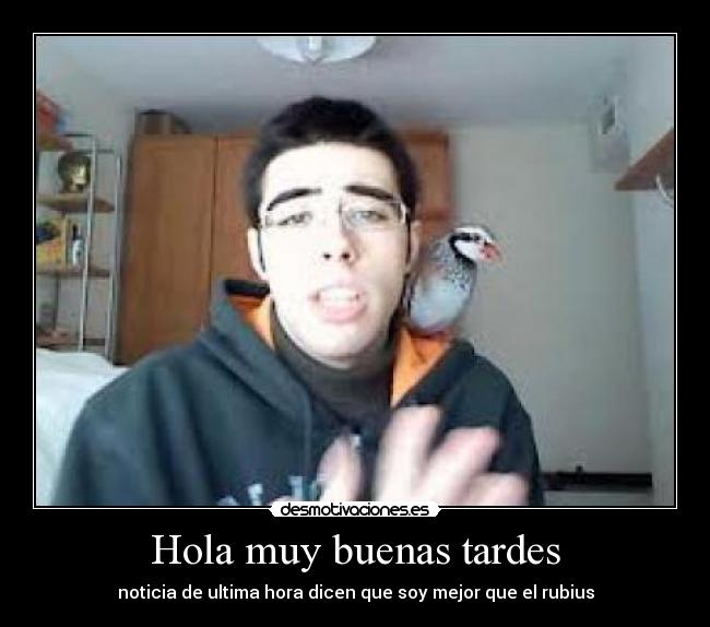 Hola muy buenas tardes - noticia de ultima hora dicen que soy mejor que el rubius