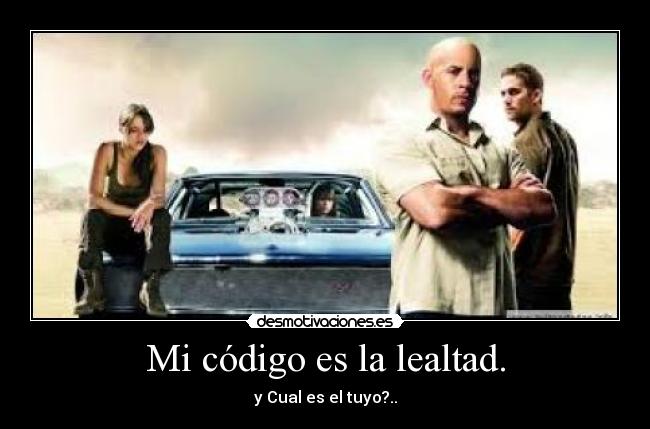 Mi código es la lealtad. -
