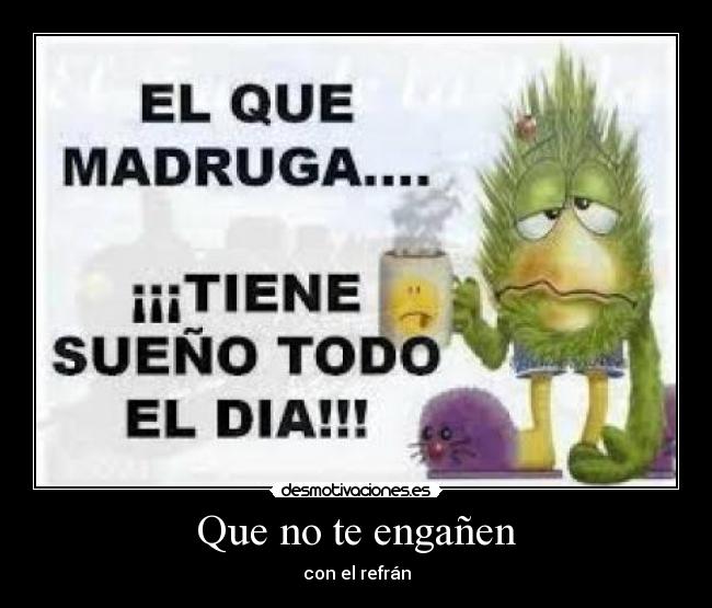 Que no te engañen - con el refrán