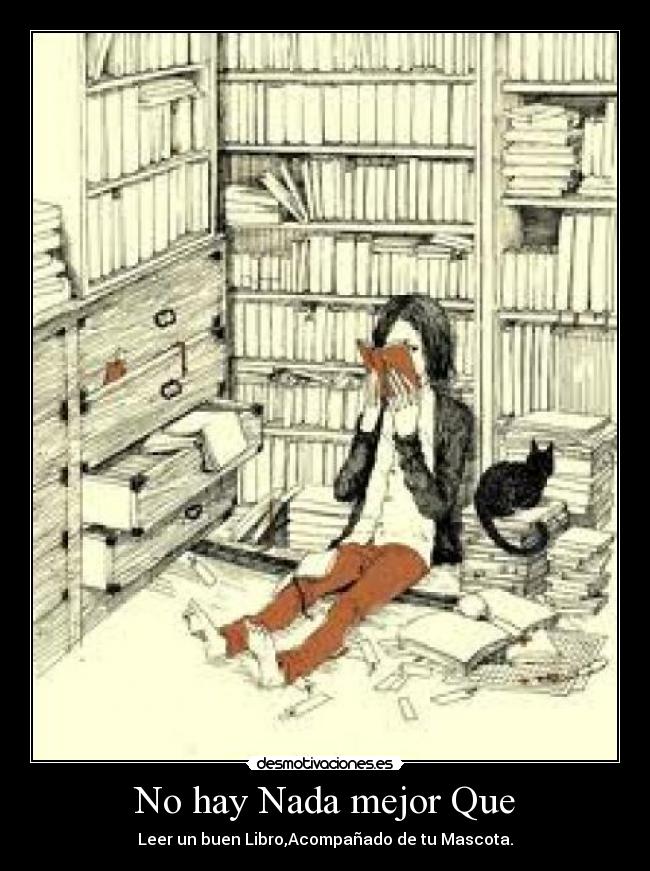 No hay Nada mejor Que - Leer un buen Libro,Acompañado de tu Mascota.