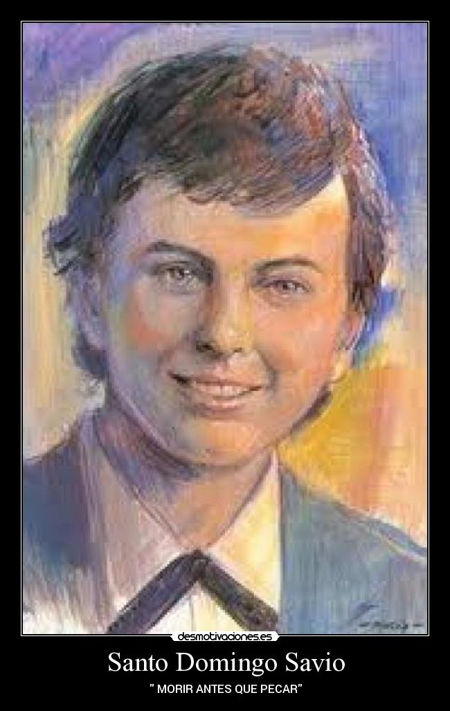 Santo Domingo Savio - MORIR ANTES QUE PECAR
