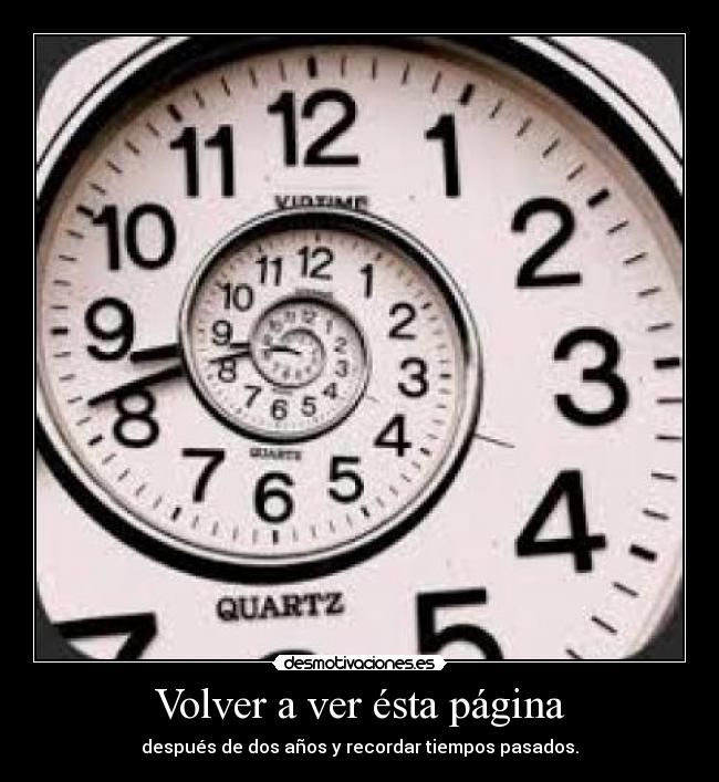 Volver a ver ésta página - después de dos años y recordar tiempos pasados.