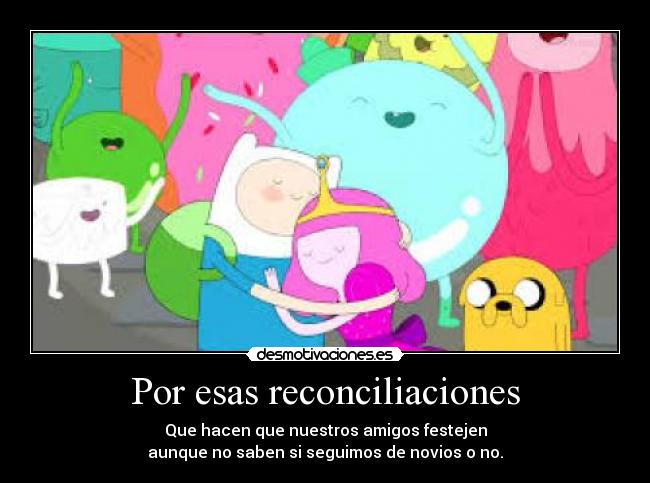 Por esas reconciliaciones -