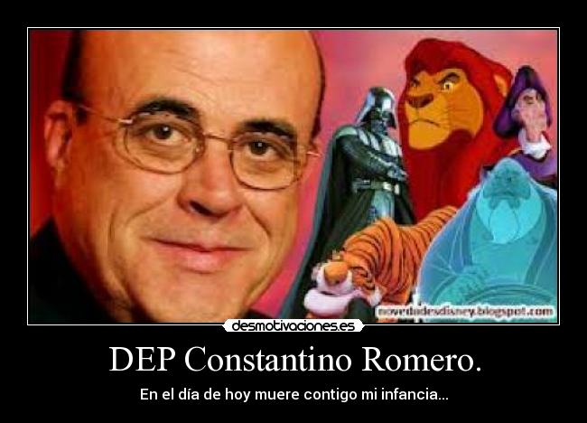 DEP Constantino Romero. - En el día de hoy muere contigo mi infancia...