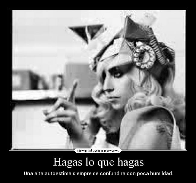 carteles gaga tiene alta pero tildan rara poco humilde desmotivaciones