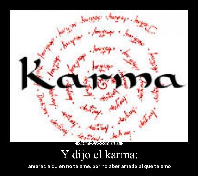 Y dijo el karma: -