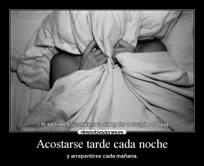 Acostarse tarde cada noche - 