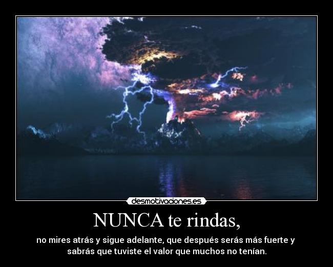 NUNCA te rindas, -