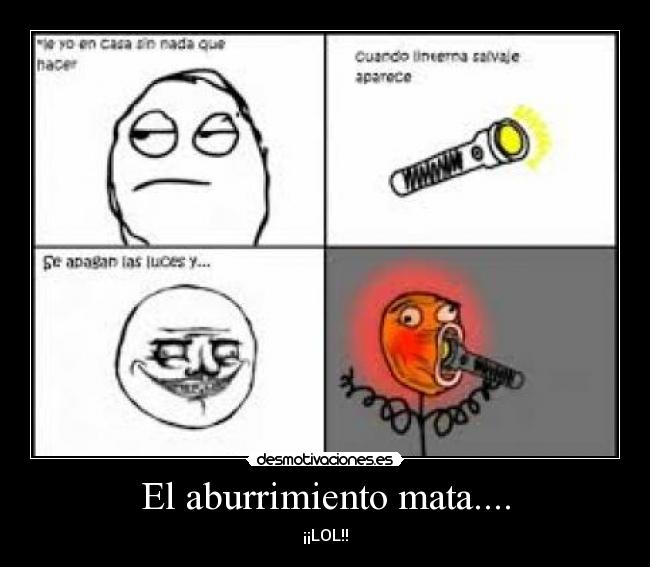 El aburrimiento mata.... - ¡¡LOL!!