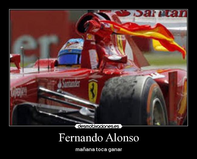Fernando Alonso - mañana toca ganar