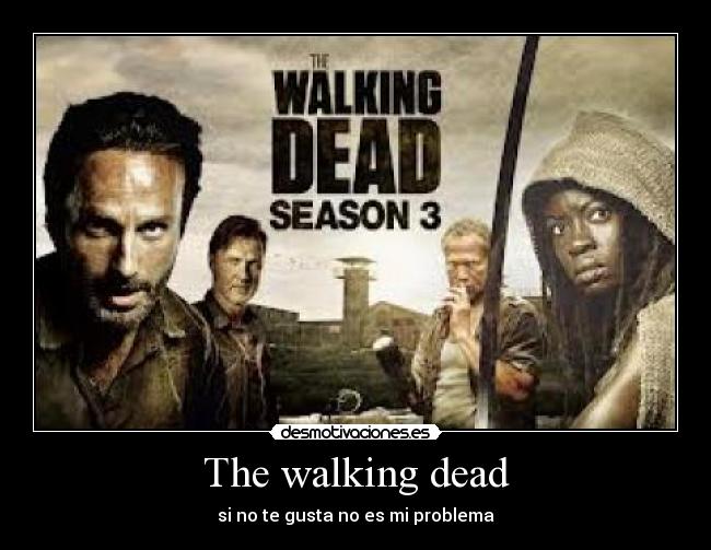 The walking dead - si no te gusta no es mi problema