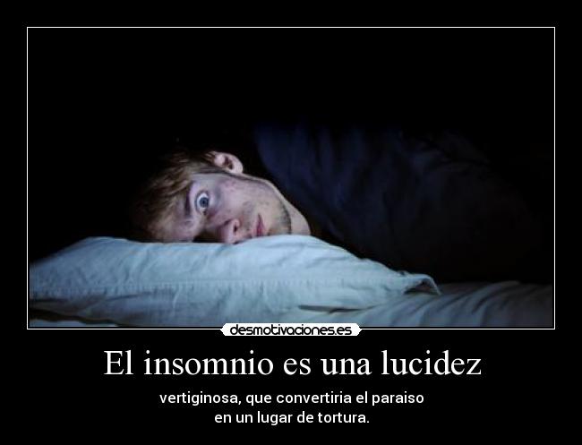 El insomnio es una lucidez - 