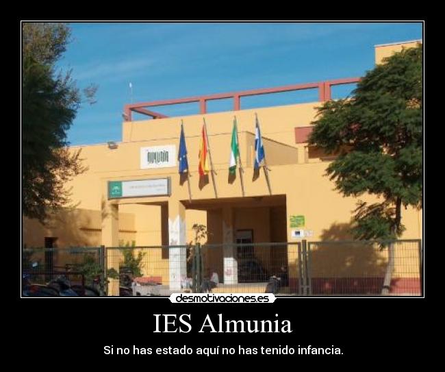 IES Almunia - Si no has estado aquí no has tenido infancia.