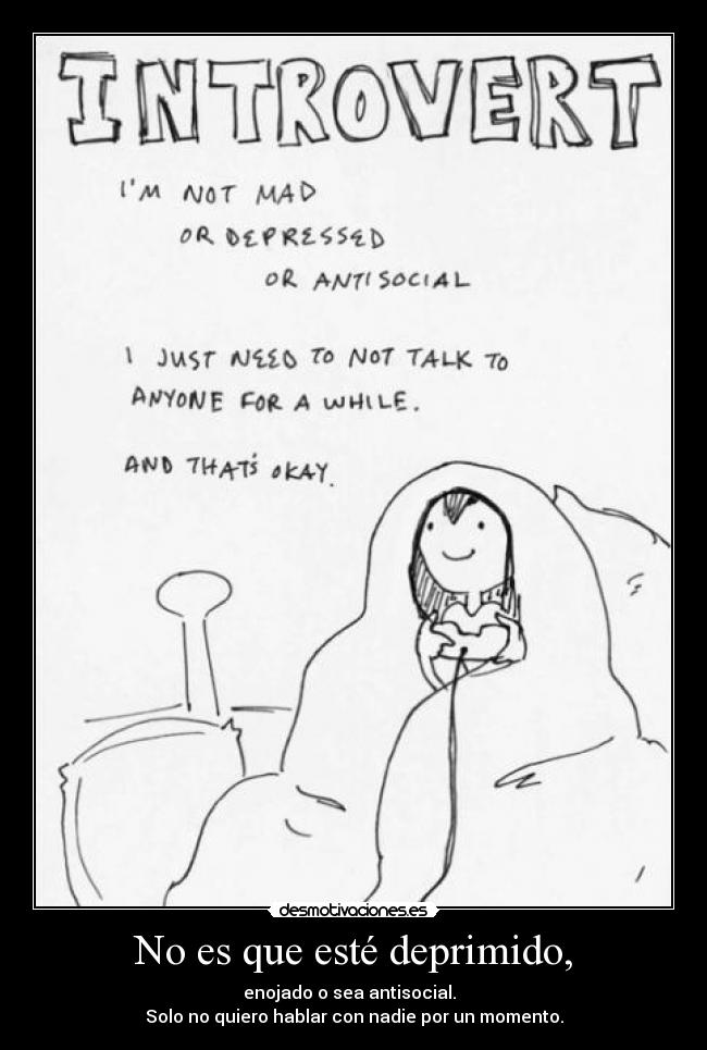 No es que esté deprimido, -