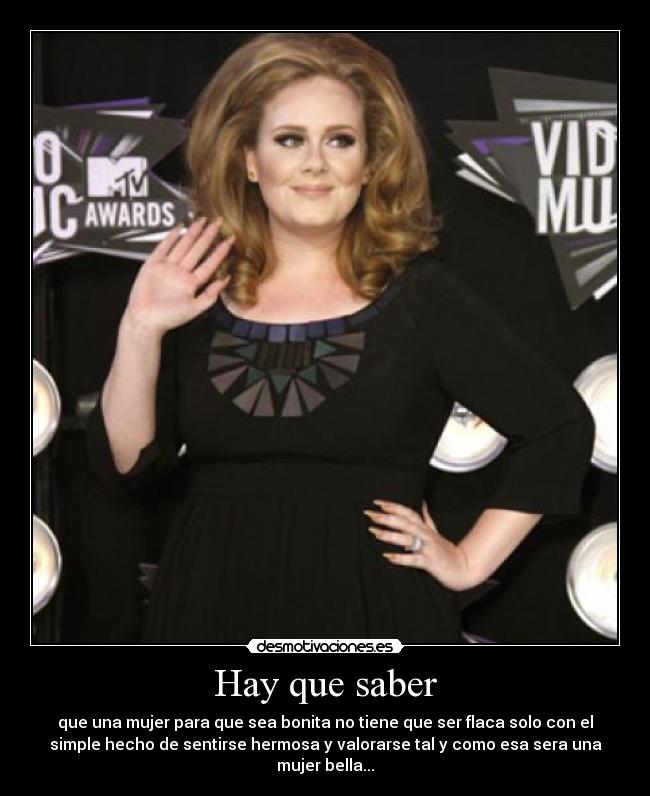 Hay que saber - que una mujer para que sea bonita no tiene que ser flaca solo con el
simple hecho de sentirse hermosa y valorarse tal y como esa sera una
mujer bella...