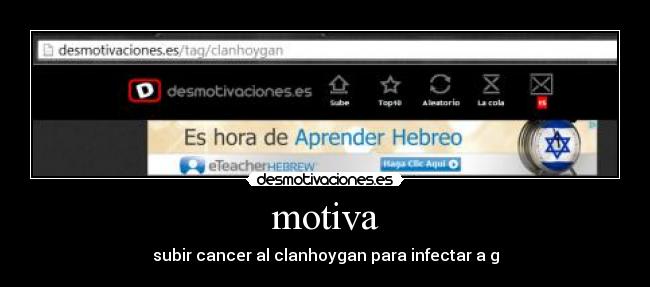 motiva - subir cancer al clanhoygan para infectar a g