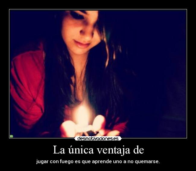 La única ventaja de -