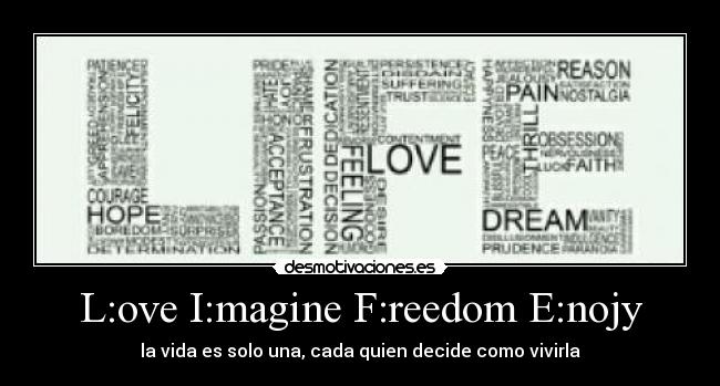 L:ove I:magine F:reedom E:nojy -