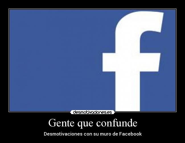 Gente que confunde - Desmotivaciones con su muro de Facebook