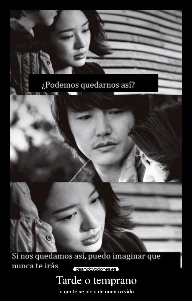 Tarde o temprano - la gente se aleja de nuestra vida