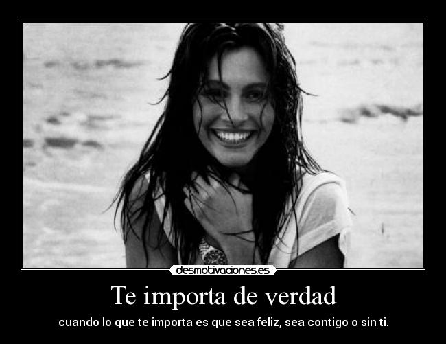 Te importa de verdad -