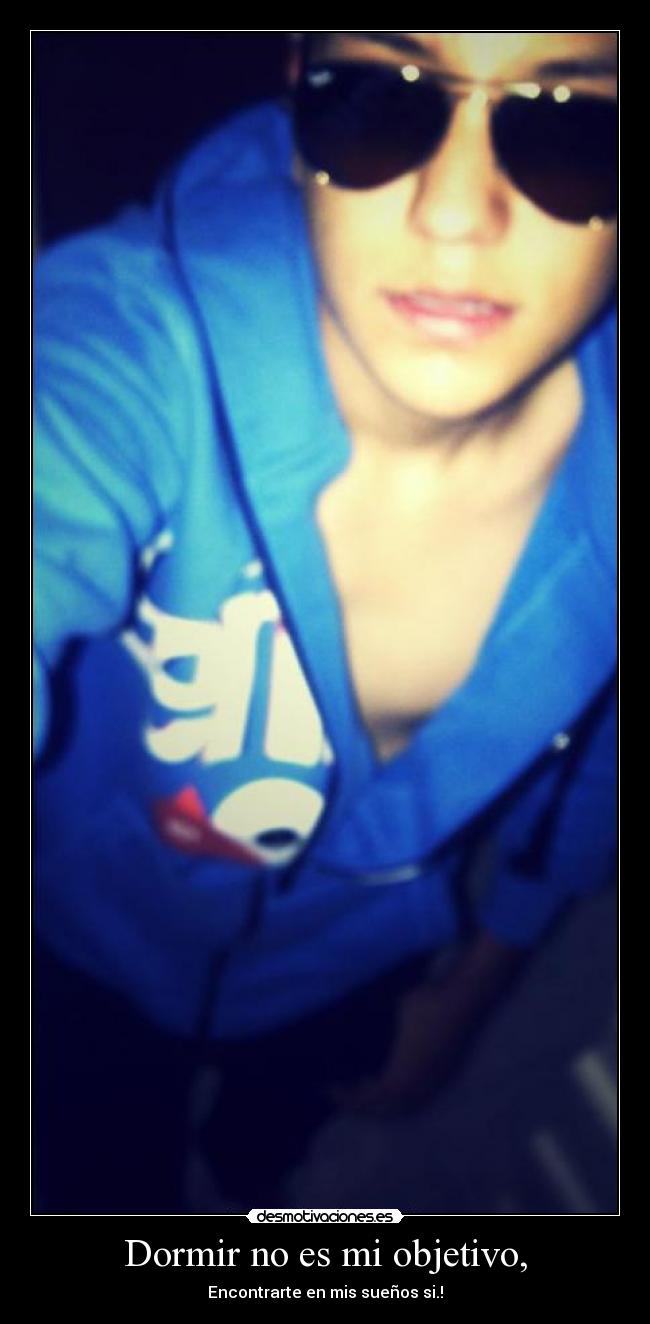 Dormir no es mi objetivo, -