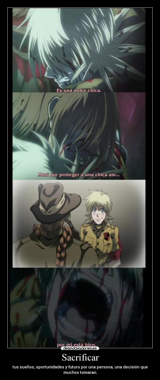 carteles anime morir sacrificio amistad futuro amor bien decision persona capitan seras hellsing desmotivaciones