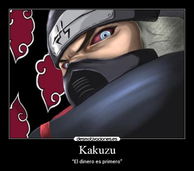 Kakuzu - “El dinero es primero”