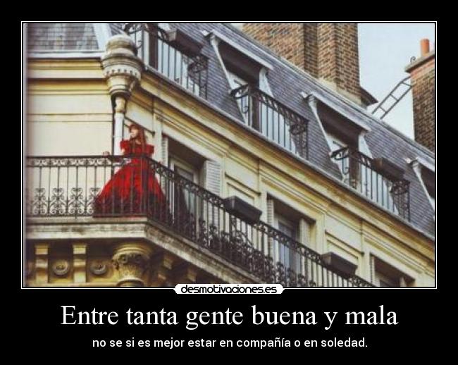 Entre tanta gente buena y mala -