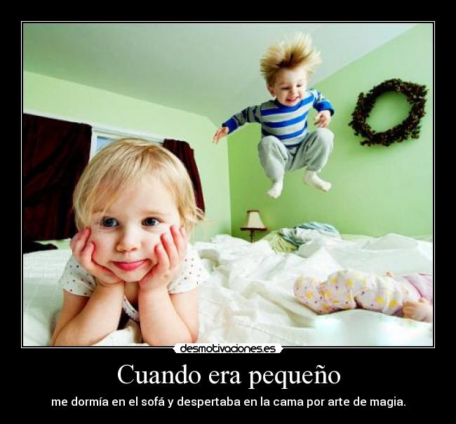 Cuando era pequeño -