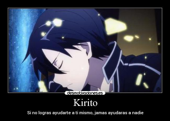 Kirito - Si no logras ayudarte a ti mismo, jamas ayudaras a nadie