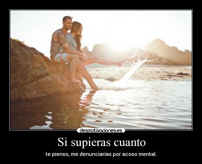 Si supieras cuanto -