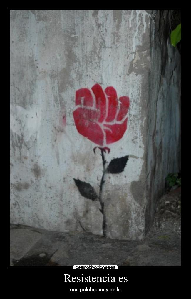 Resistencia es - una palabra muy bella.
