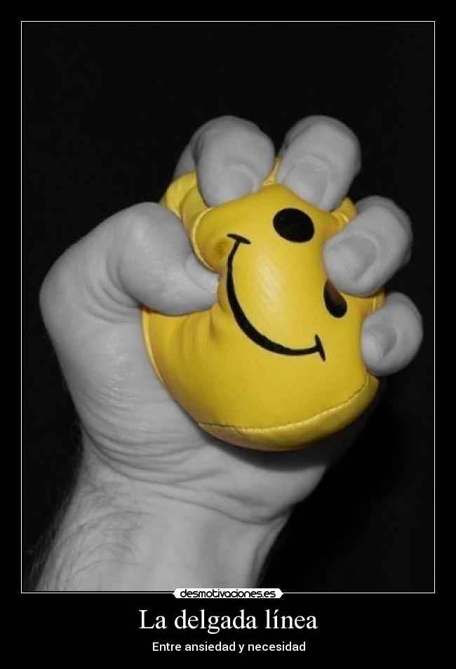 La delgada línea - Entre ansiedad y necesidad