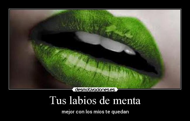 Tus labios de menta - mejor con los míos te quedan