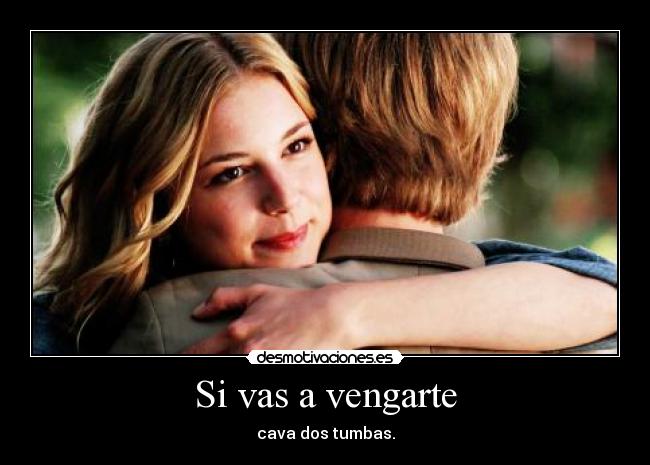Si vas a vengarte - cava dos tumbas.