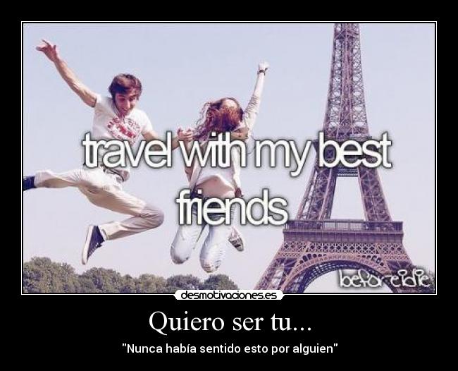 Quiero ser tu... -