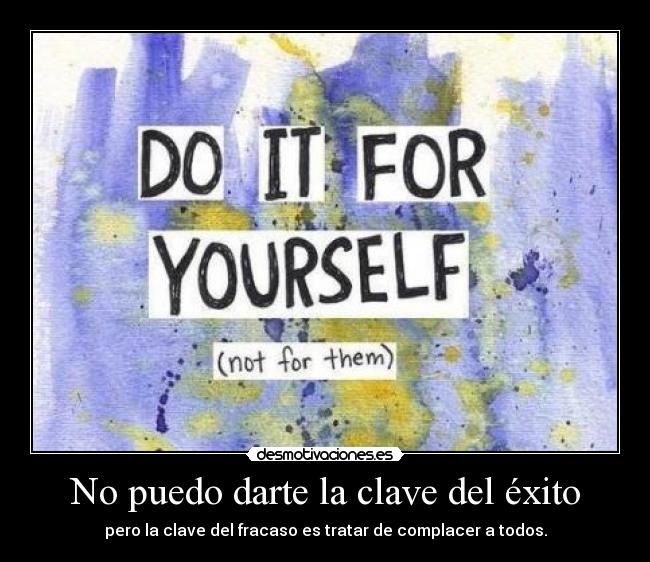 No puedo darte la clave del éxito - pero la clave del fracaso es tratar de complacer a todos.