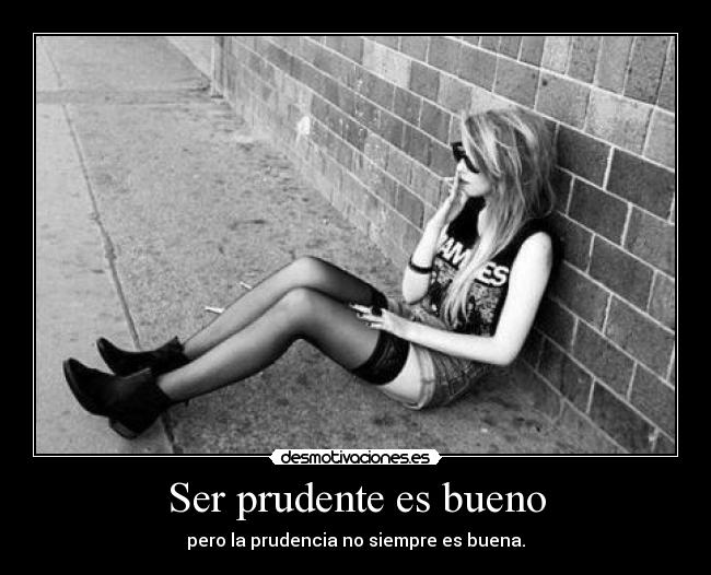 Ser prudente es bueno - 