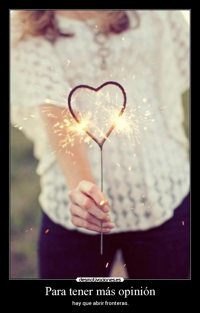 Para tener más opinión - hay que abrir fronteras.